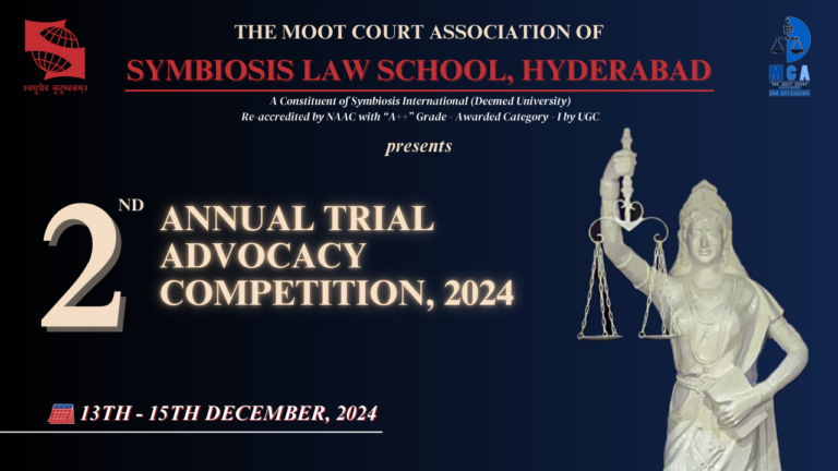 2nd Annual Trial Advocacy Competition By Symbiosis Law School, Hyderabad